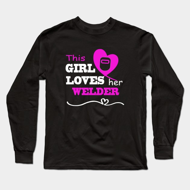 This Girl Loves Her Welder Funny Gift For Wife Or Girlfriend Welder Long Sleeve T-Shirt by dieukieu81